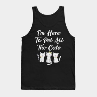 I'm Here to Pet All the Cats Funny Cat Lover Tank Top